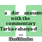 Ṣaḍdarśanasamuccaya : with the commentary Tarka-rahasya-dīpikā of Guṇaratna Sūri and Laghuvṛtti of Somatilaka Sūri and an Avacūrṇi