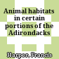 Animal habitats in certain portions of the Adirondacks