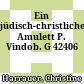 Ein jüdisch-christliches Amulett : P. Vindob. G 42406