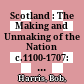 Scotland : : The Making and Unmaking of the Nation c.1100-1707: Volume 1: The Scottish Nation: Origins to c. 1500 /