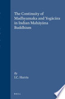 The continuity of Madhyamaka and Yogācāra in Indian Mahāyāna Buddhism