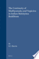 The continuity of madhyamaka and yogācāra in Indian Mahāyāna Buddhism /