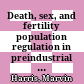 Death, sex, and fertility : population regulation in preindustrial and developing societies