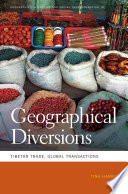 Geographical diversions : Tibetan trade, global transactions /