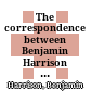 The correspondence between Benjamin Harrison and James G[illespie] Blaine : 1882-1893