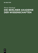 Die Berliner Akademie der Wissenschaften : ihre Mitglieder und Preisträger 1700 - 1990
