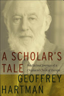 A Scholar's Tale : : Intellectual Journey of a Displaced Child of Europe /