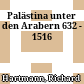 Palästina unter den Arabern : 632 - 1516