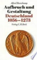 Aufbruch und Gestaltung : Deutschland 1056 - 1273