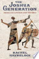 The Joshua Generation : : Israeli Occupation and the Bible /