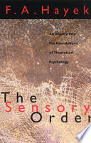 The sensory order : : an inquiry into the foundations of theoretical psychology /