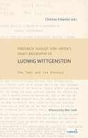 Friedrich August von Hayek's draft biography of Ludwig Wittgenstein : : the text and its history /