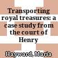 Transporting royal treasures: a case study from the court of Henry VIII