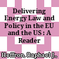 Delivering Energy Law and Policy in the EU and the US : : A Reader /