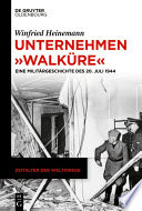 Unternehmen "Walküre" : : Eine Militärgeschichte des 20. Juli 1944 /