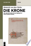 Die Krone : : Unter Mitarbeit von Alfred Ebenbauer ins Neuhochdeutsche übersetzt von Florian Kragl /