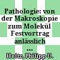 Pathologie: von der Makroskopie zum Molekül : Festvortrag anlässlich des 80. Geburtstags von Helmut Denk : Vortrag im Rahmen der Gesamtsitzung der Österreichischen Akademie der Wissenschaften am 16. Oktober 2020