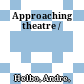 Approaching theatre /