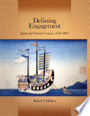 Defining engagement : : Japan and global contexts, 1640-1868 /
