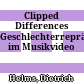Clipped Differences : Geschlechterrepräsentationen im Musikvideo