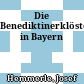 Die Benediktinerklöster in Bayern