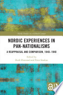 Nordic Experiences in Pan-Nationalisms : : A Reappraisal and Comparison, 1840-1940.