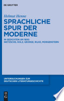 Sprachliche Spur der Moderne : : In Gedichten um 1900: Nietzsche, Holz, George, Rilke, Morgenstern /
