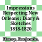 Impressions Respecting New Orleans : : Diary & Sketches 1818-1820 /
