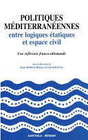 Politiques Méditerranéennes: Entre Logiques étatiques et Espace Civil: Une Réflexion Franco-Allemande