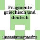 Fragmente : griechisch und deutsch