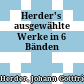 Herder's ausgewählte Werke : in 6 Bänden