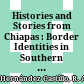 Histories and Stories from Chiapas : : Border Identities in Southern Mexico /