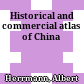 Historical and commercial atlas of China