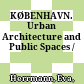 KØBENHAVN. Urban Architecture and Public Spaces /