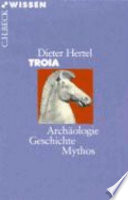 Troia : Archäologie, Geschichte, Mythos