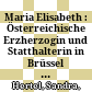 Maria Elisabeth : : Österreichische Erzherzogin und Statthalterin in Brüssel (1725-1741) /