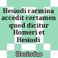 Hesiodi carmina : accedit certamen quod dicitur Homeri et Hesiodi
