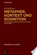 Metapher, Kontext und Kognition : : Metaphern Zwischen Indexikalität Und Ähnlichkeit.