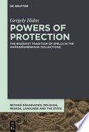 Powers of Protection : : The Buddhist Tradition of Spells in the Dhāraṇīsaṃgraha Collections /