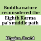 Buddha nature reconsidered : the Eighth Karma pa's middle path