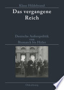 Das vergangene Reich : : Deutsche Außenpolitik von Bismarck bis Hitler 1871-1945. Studienausgabe /