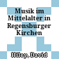 Musik im Mittelalter in Regensburger Kirchen