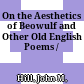 On the Aesthetics of Beowulf and Other Old English Poems /