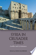 Syria in Crusader Times : : Conflict and Co-Existence /
