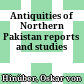 Antiquities of Northern Pakistan : reports and studies