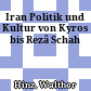 Iran : Politik und Kultur von Kyros bis Rezâ Schah