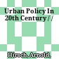 Urban Policy In 20th Century / /