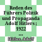 Reden des Führers : Politik und Propaganda Adolf Hitlers ; 1922 - 1945