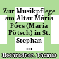 Zur Musikpflege am Altar Mária Pócs (Maria Pötsch) in St. Stephan in Wien