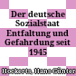 Der deutsche Sozialstaat : Entfaltung und Gefahrdung seit 1945 /